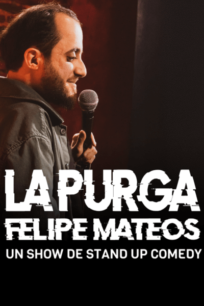 Espectáculo La Purga de Felipe Mateos